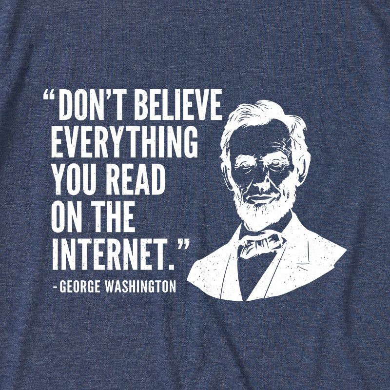 Don't Believe Everything You Read On The Internet Ultra Soft Heather Tee
