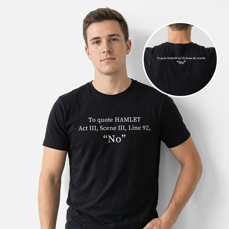 To Quote Hamlet Nerd Front and Back Printed T-Shirt