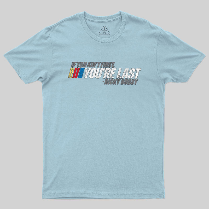 If You Aint First You Are Last Geek T-Shirt