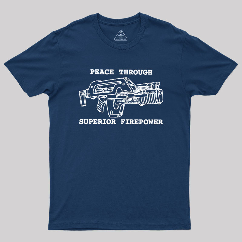 Peace Through Superior Firepower Geek T-Shirt