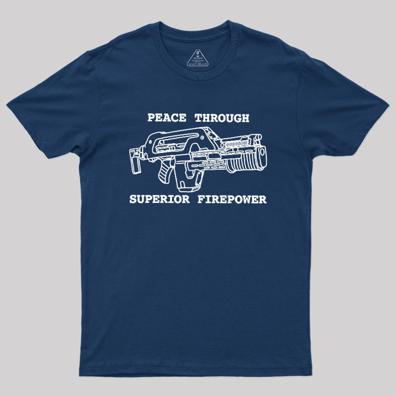 Peace Through Superior Firepower Geek T-Shirt