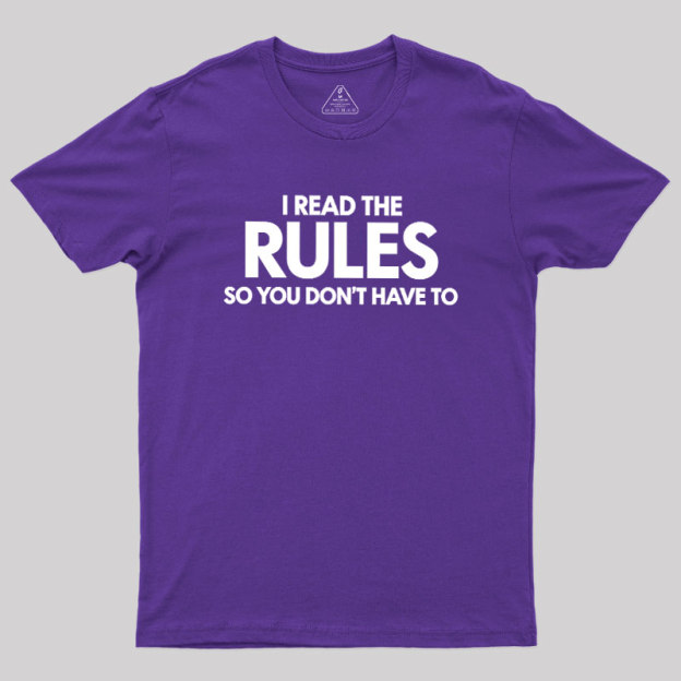 I Read The Rules So You Don't Have To Geek T-Shirt