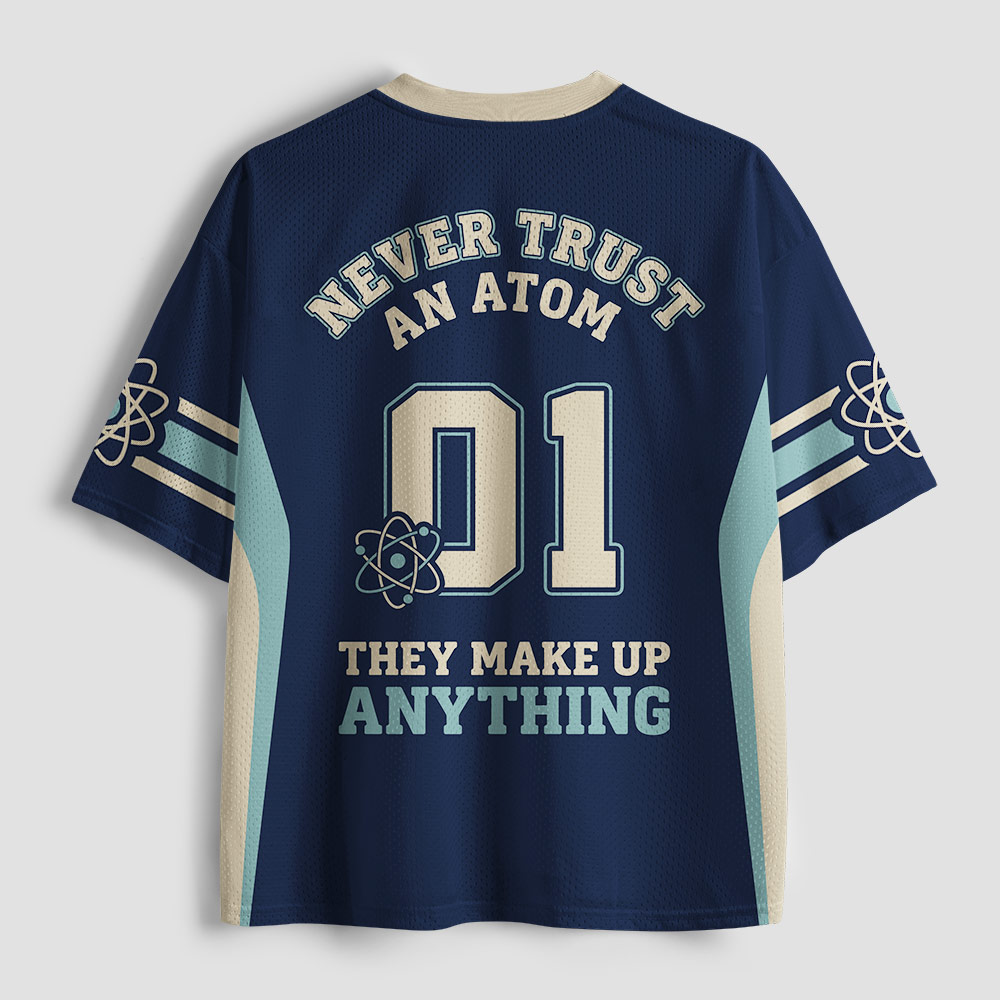 Never Trust An Atom Geek Mesh Jersey