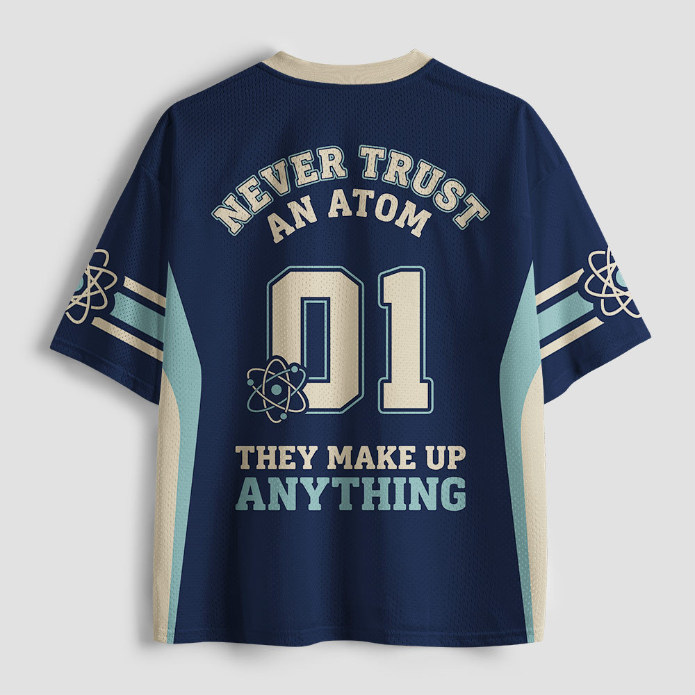 Never Trust An Atom Geek Mesh Jersey