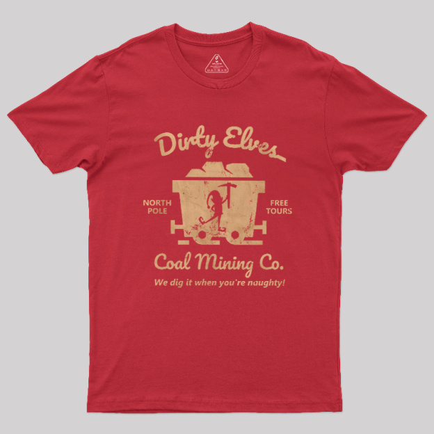 Dirty Elves Coal Mining Company Geek T-Shirt