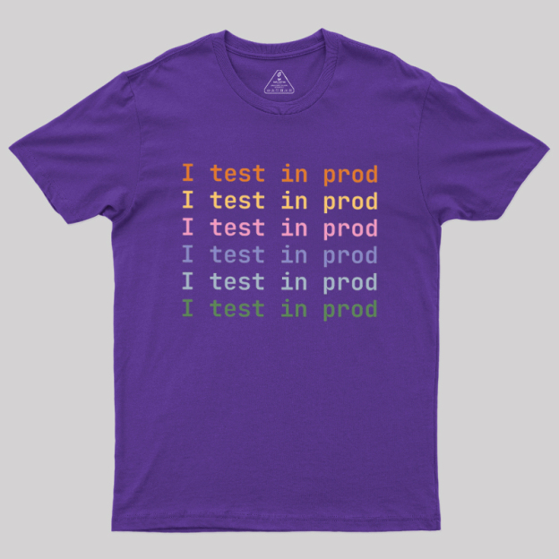 I Test In Prod Geek T-Shirt