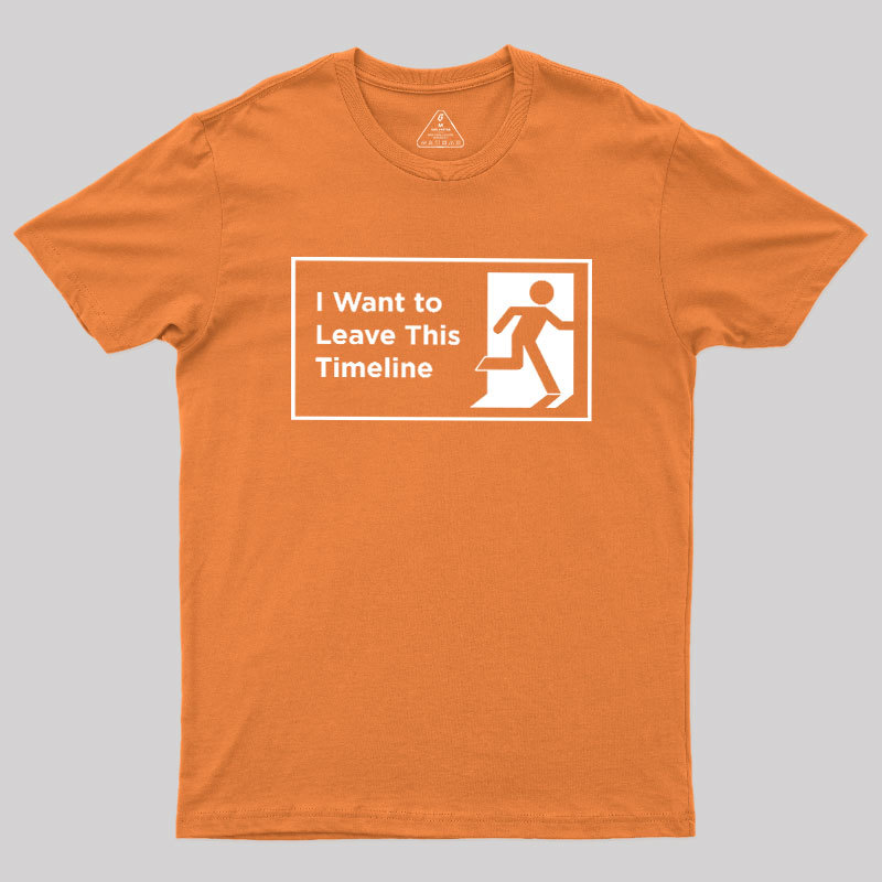 I Want to Leave This Timeline Geek T-Shirt