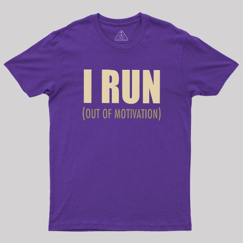 I Run (Out of Motivation) Geek T-Shirt