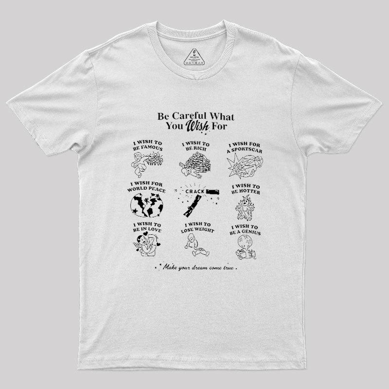 Be Careful What You Wish Geek T-Shirt