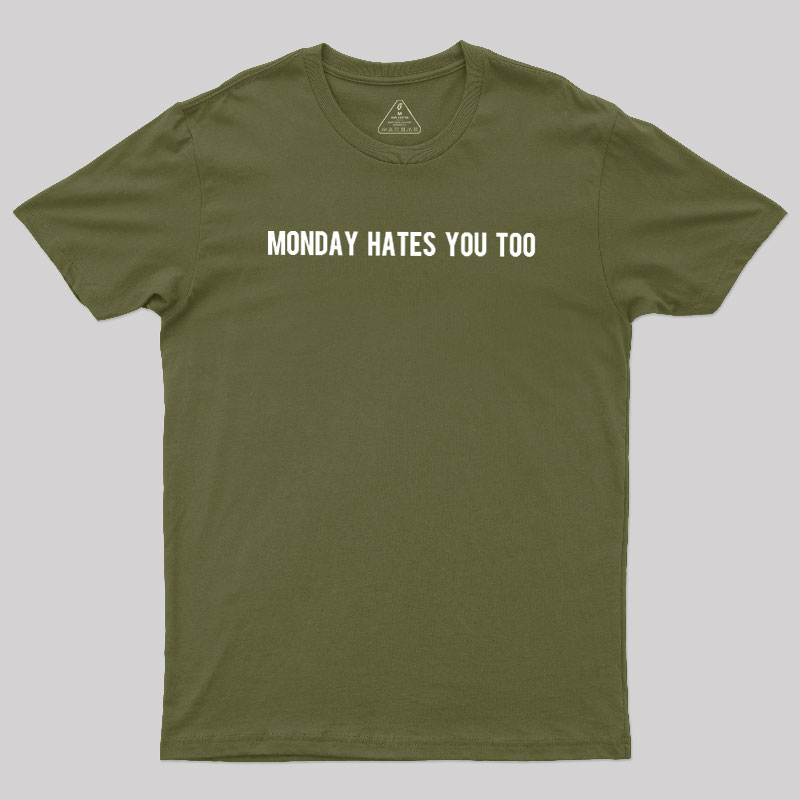 Monday Hates You Too Geek T-Shirt