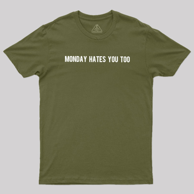 Monday Hates You Too Geek T-Shirt