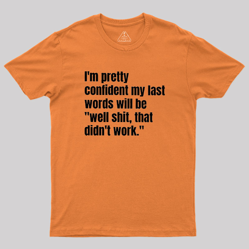 My Last Words Geek T-Shirt