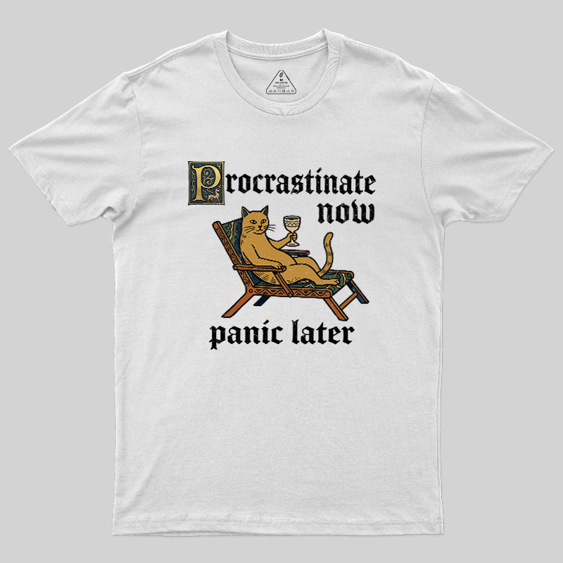 Procrastinate Now Panic Later Geek T-Shirt