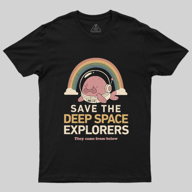 Save The Deep Space Explorers Geek T-Shirt