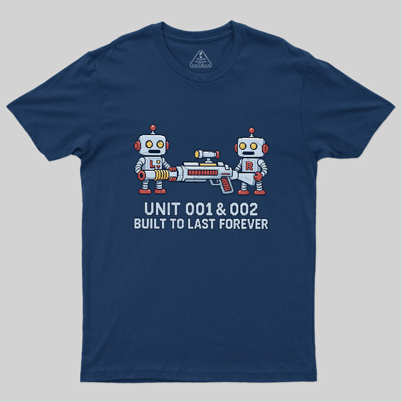 Unit 001 & 002 Built To Last Forever Geek T-Shirt