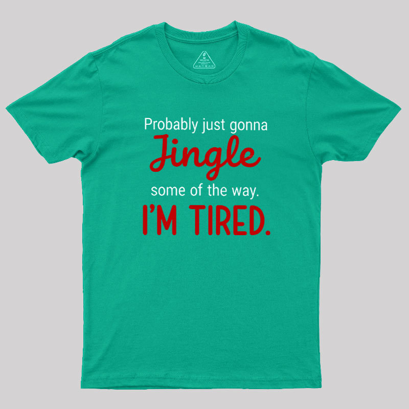 Jingle I??m Tired  Christmas Geek T-Shirt