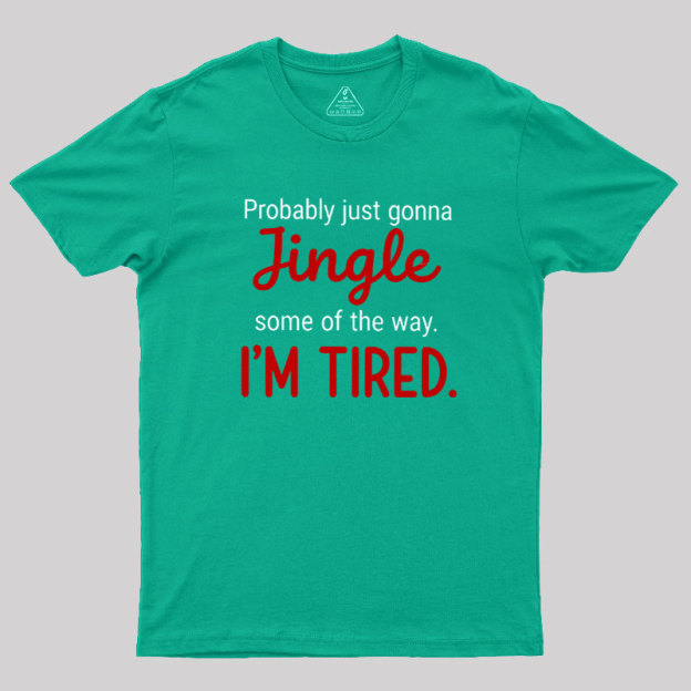 Jingle I??m Tired  Christmas Geek T-Shirt