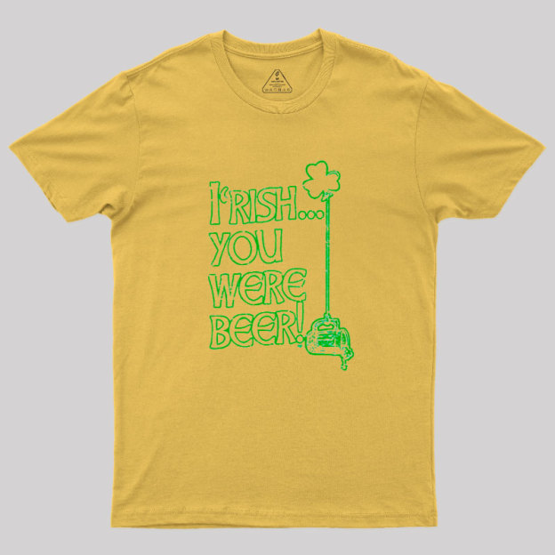 Irish You Were Beer Geek T-Shirt