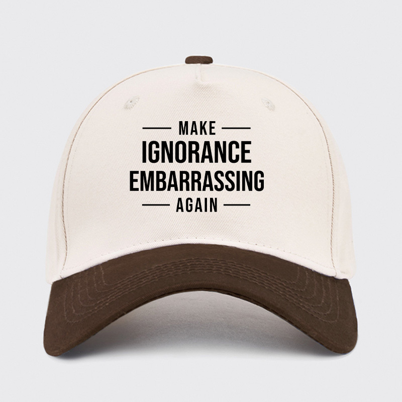Make Ignorance Embarrassing Again Baseball Cap