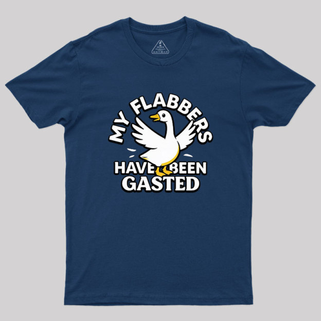 My Flabbers Have Been Gasted Geek T-Shirt