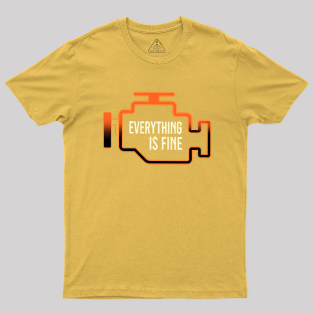 Everything Is Fine Geek T-Shirt