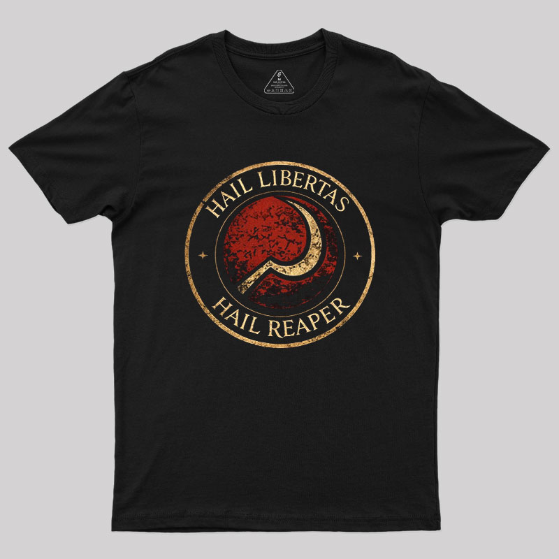 Hail Libertas Hail Reaper Geek T-Shirt