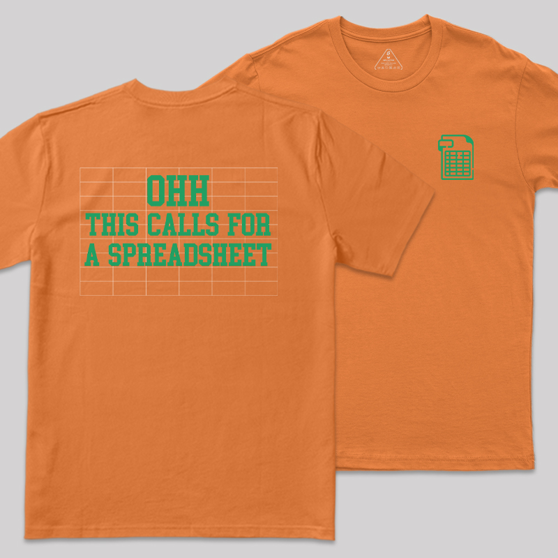 Ohh... This Calls For A Spreadsheet Front and Back Printing  Geek T-Shirt