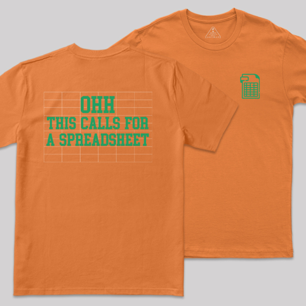 Ohh... This Calls For A Spreadsheet Front and Back Printing  Geek T-Shirt