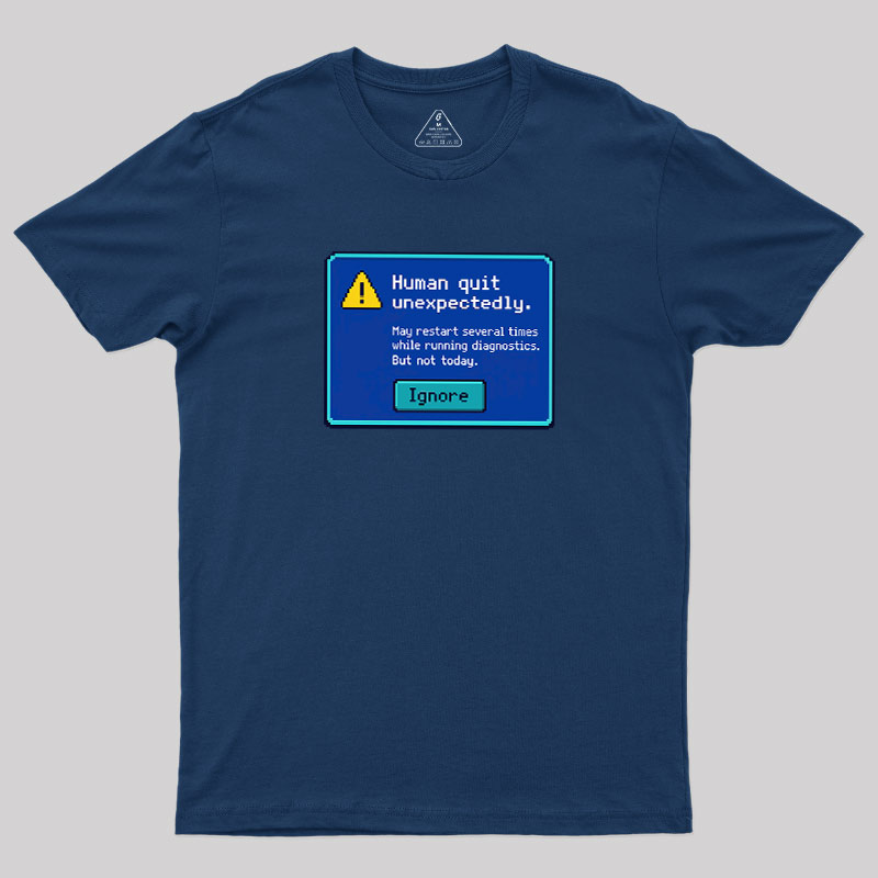 Human.exe Stopped Working Geek T-Shirt