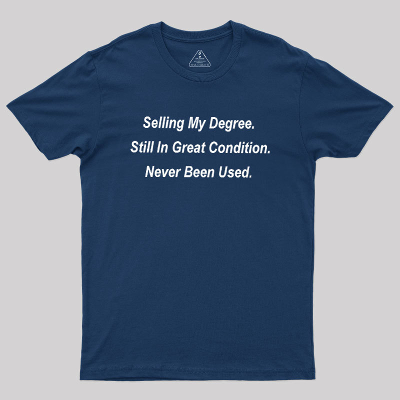 Selling My Degree Geek T-Shirt