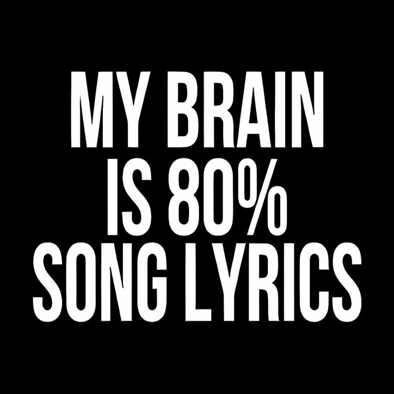 My Brain Is 80% Song Lyrics Geek T-Shirt