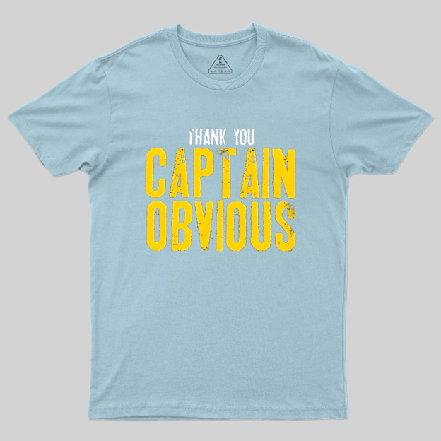 Thank You Captain Obvious Geek T-Shirt