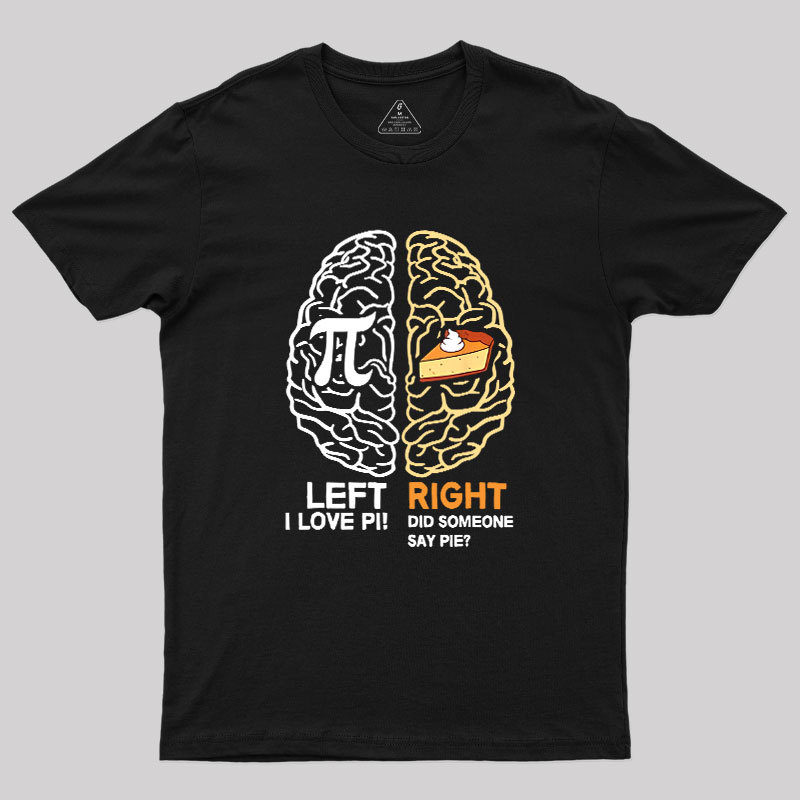 Geeksoutfit Funny Pi Day Left Vs Right Brain Pie Geek T-Shirt for Sale