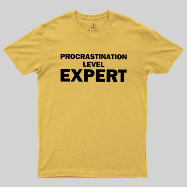Procrastination level Expert Geek T-Shirt