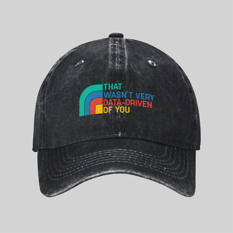 Retro That Wasn t Very Data driven Of You Geek Washed Vintage Baseball Cap