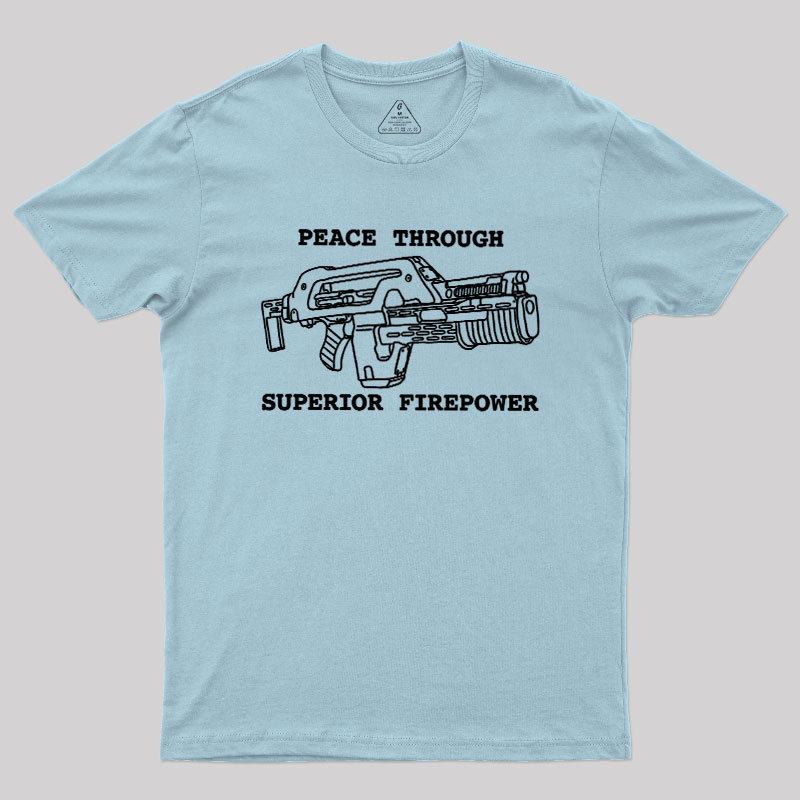 Peace Through Superior Firepower Geek T-Shirt