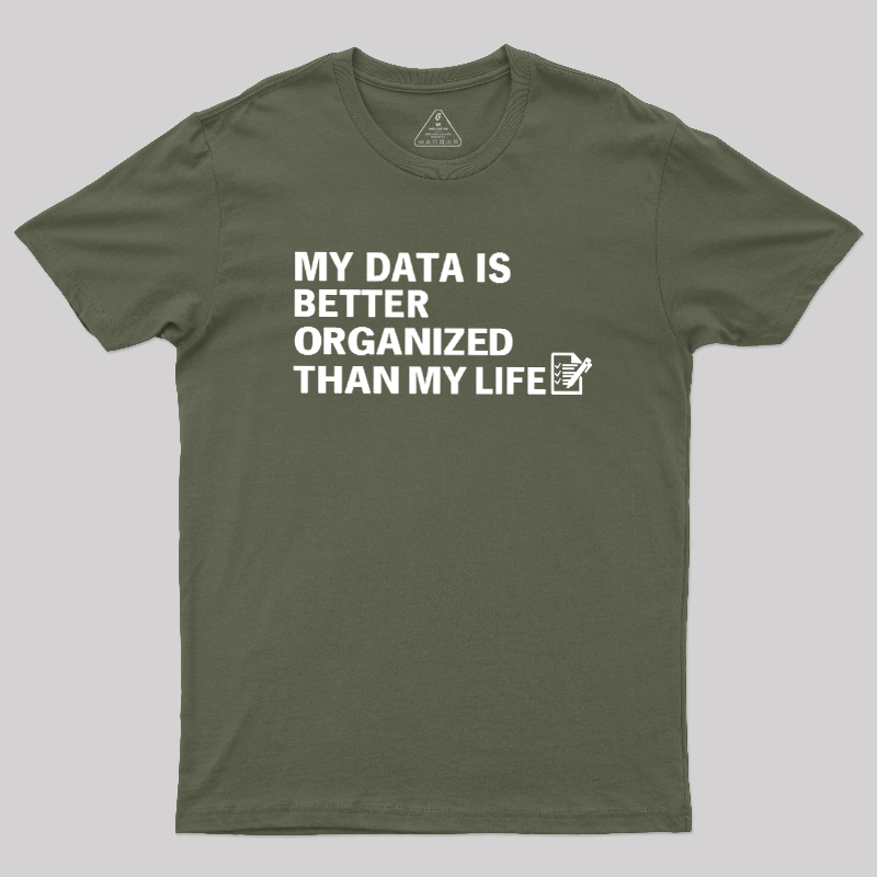 Organized Data, Messy Life Geek T-Shirt