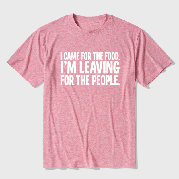 I Came For The Food I'm Leaving For The People Graphic Ultra Soft Heather Tees