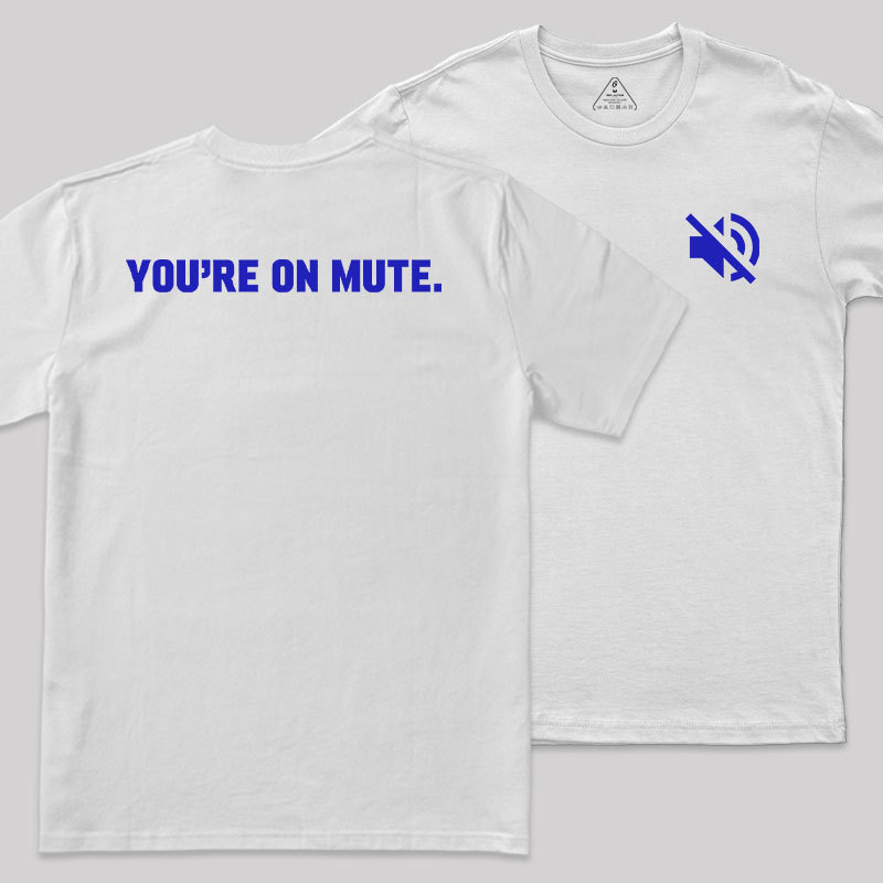 You Are On Mute Front and Back Printed Geek T-Shirt