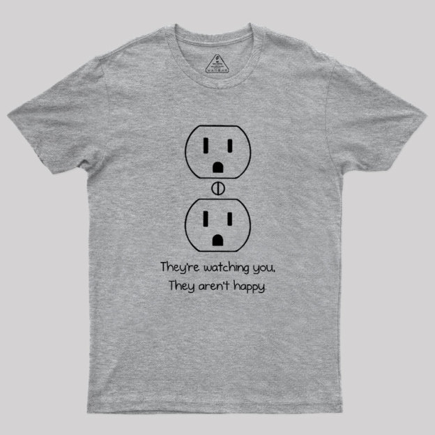Outlets Are Watching You Geek T-Shirt