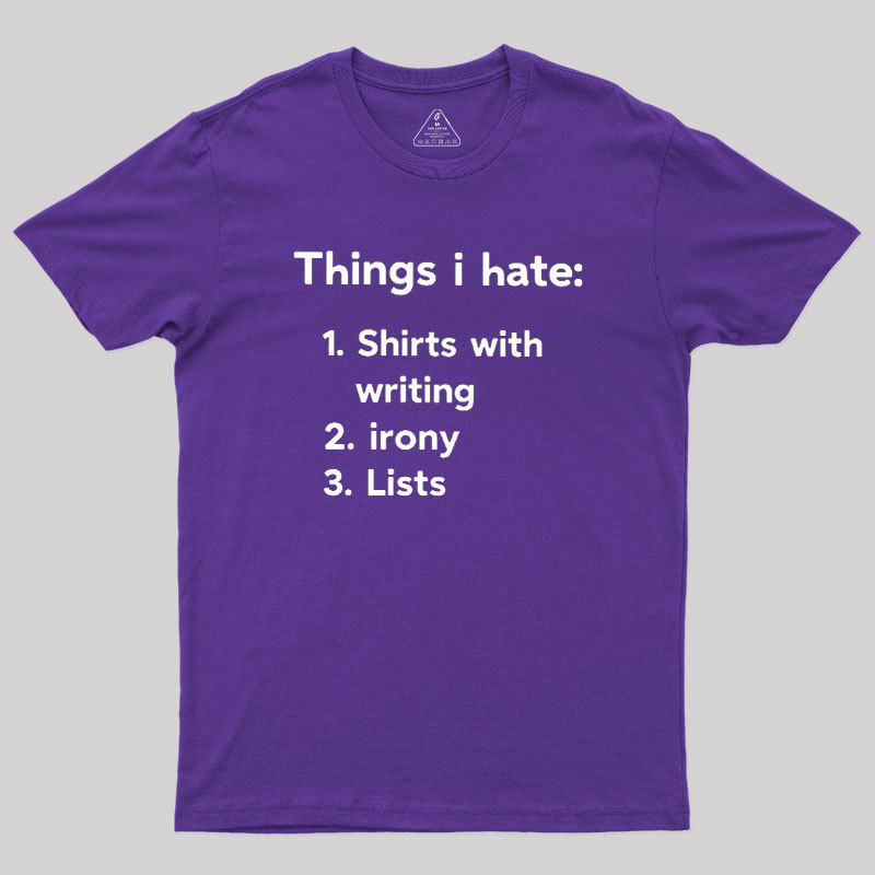 Things I Hate Geek T-Shirt