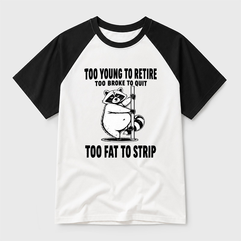 Too Fat To Strip Geek Retro Raglan T-Shirt