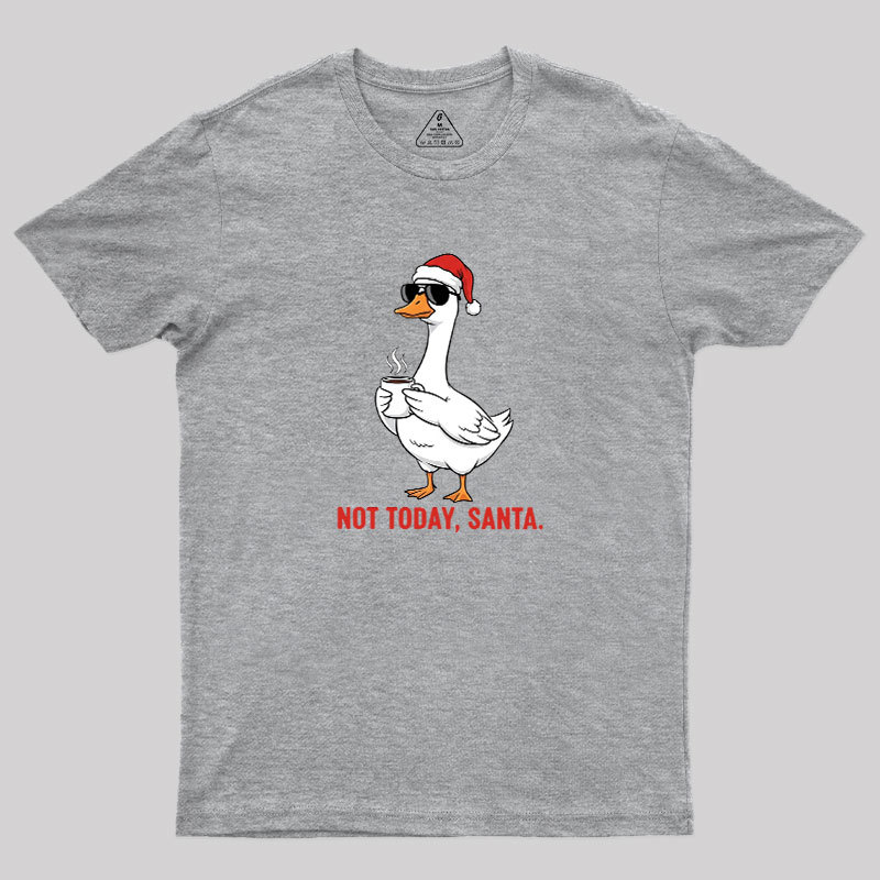 Not Today??Santa Geek T-Shirt