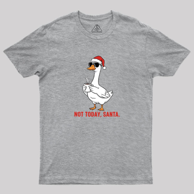 Not Today??Santa Geek T-Shirt