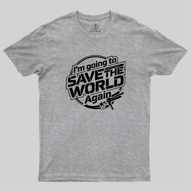 Going To Save World Geek T-Shirt