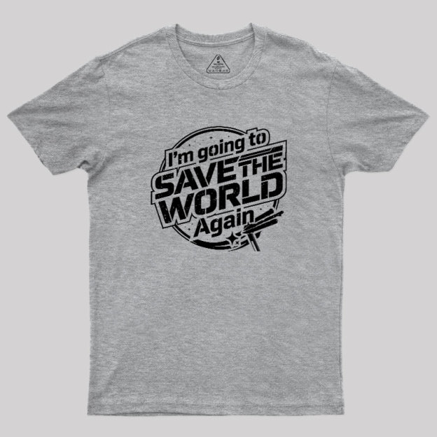 Going To Save World Geek T-Shirt