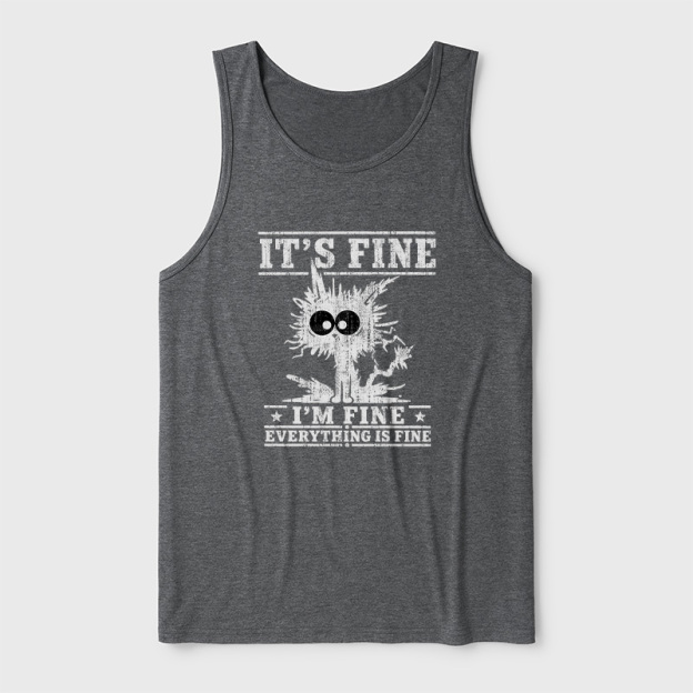 It's Fine I'm Fine Everything Is Fine Ultra Soft Heather Tank
