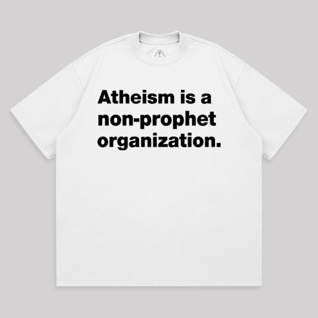 Atheism Is A Non-prophet Organization Unisex Oversized T-shirt