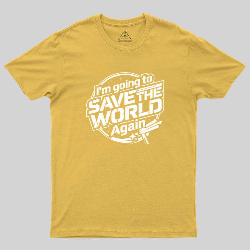 Going To Save World Geek T-Shirt