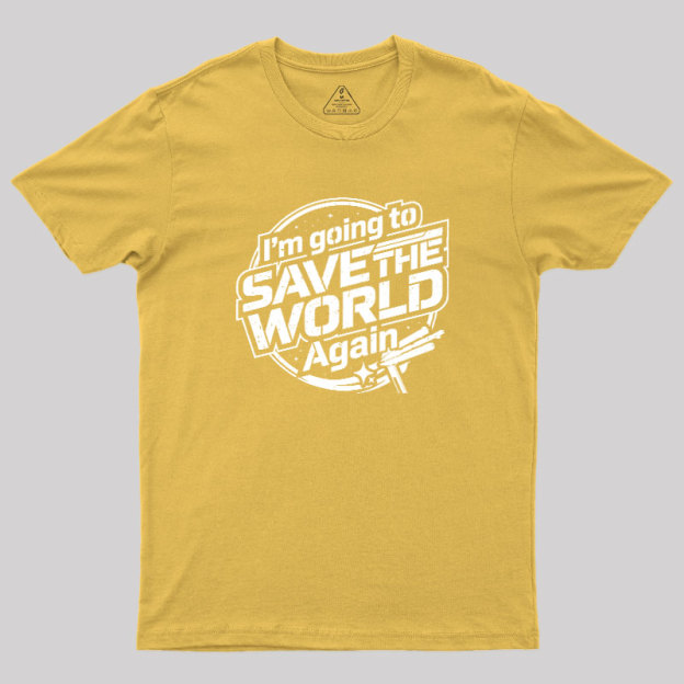 Going To Save World Geek T-Shirt